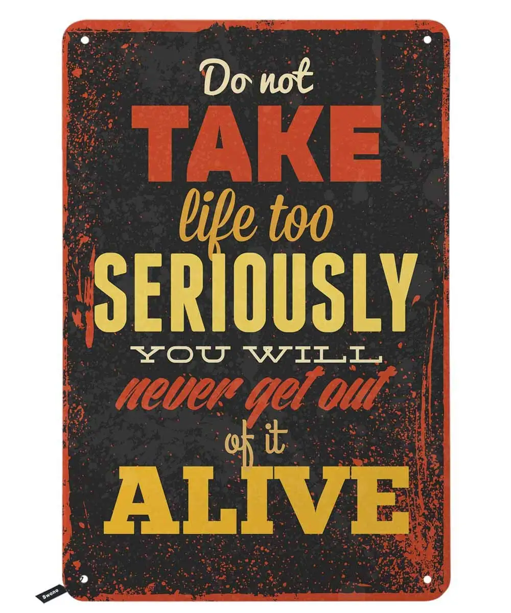 علامات Swono Quotes Tin، لا تأخذ الحياة بجدية جدًا، لن تتخلص منه أبدًا من ذلك على قيد الحياة، لافتة قصدير معدنية عتيقة للرجال والنساء،Wa #1
