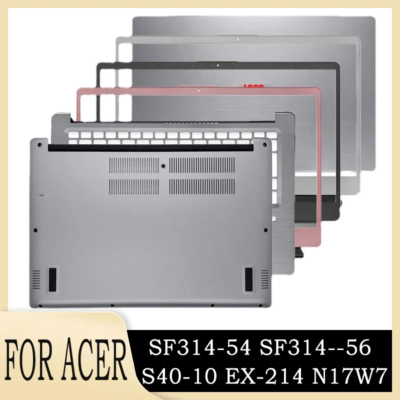 

New For Acer SF314-54 SF314--56 S40-10 EX-214 N17W7 Lcd Back Cover Rear Lid Frame Palmrest Upper Case Laptop Host Lower shell