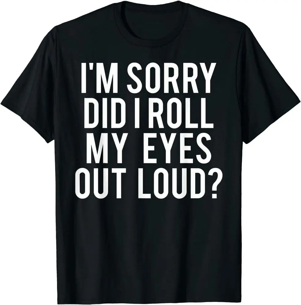 Did I Roll My Eyes Out Loud T-Shirt Funny Sarcastic Tee Gift Y2K tops Unisex Summer Short Sleeve