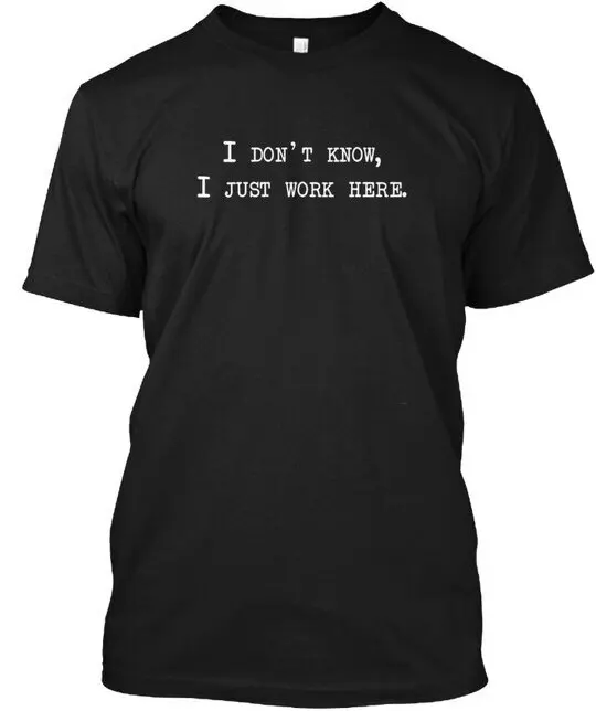 Camiseta "I Don Know Just Work Here No Here", talla S a 5XL
