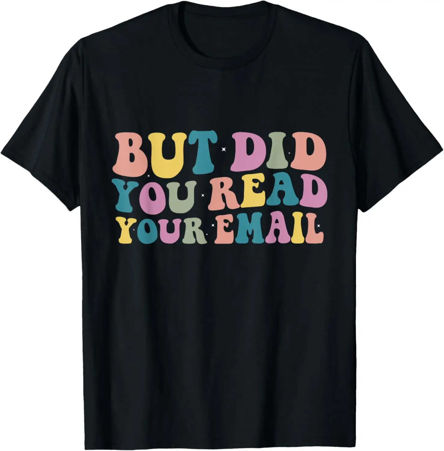 But Did You Read Your Email Funny Attendance Secretary Lover T-Shirt