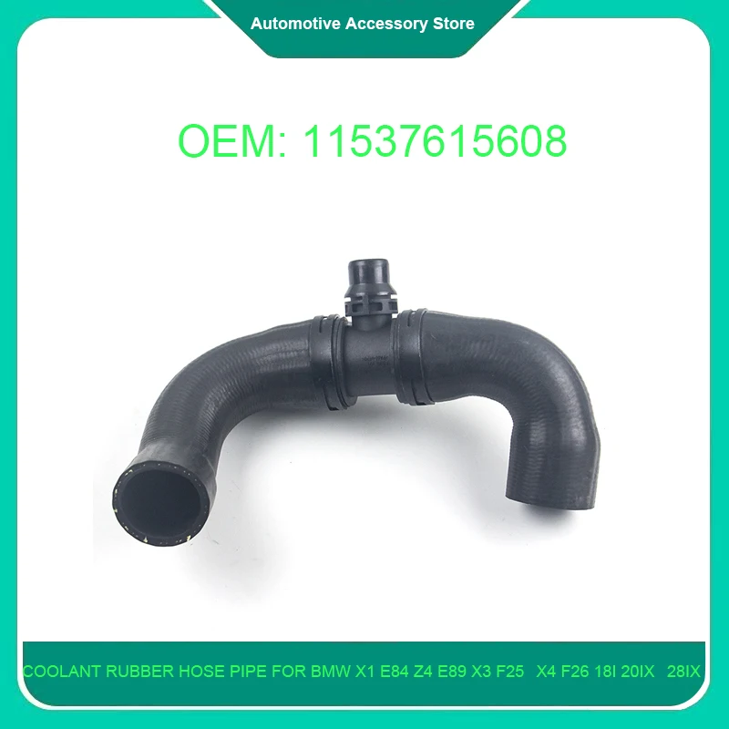 

11537615608 1Piece Coolant Rubber Hose Pipe For BMW X1 E84 Z4 E89 X3 F25 X4 F26 18i 20iX 28iX