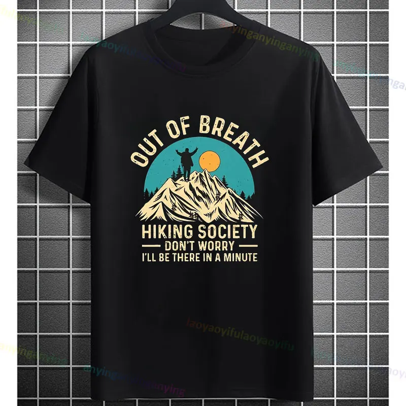 Funny OUT OF BREATH HIKING SOCIETY, I'LL BE THERE IN A MINUTE Graphic Printed T-Shirt for Men's Casual Short-sleev Tshirt