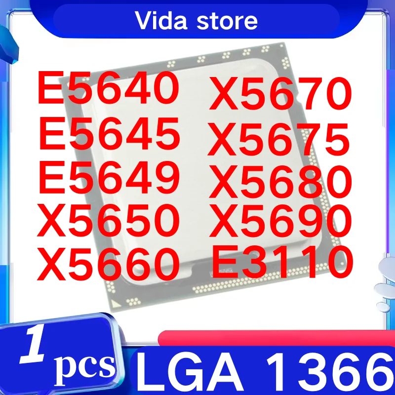 LGA1366 E3110 E5640 E5645 E5649 X5650 X5660 X5670 X5675 X5680 X5690 LGA1366 E3110 E5640 E5645 E5649 X5650 X5660 X5670 X5675 X5680 X5690