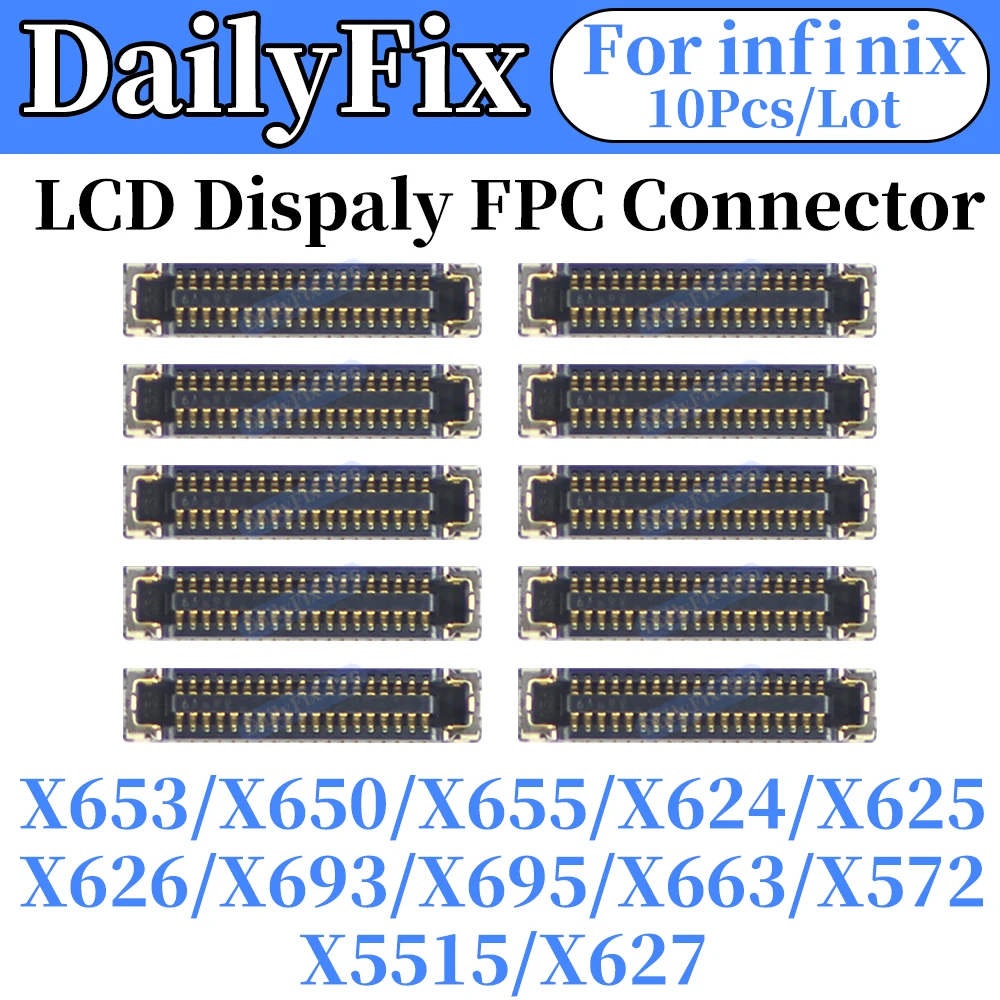 10Pcs LCD Dispaly FPC Connector For infinix X650 X653 X655 X624 X625 X626 X693 X695 X663 X572 X5515 X627 On Board