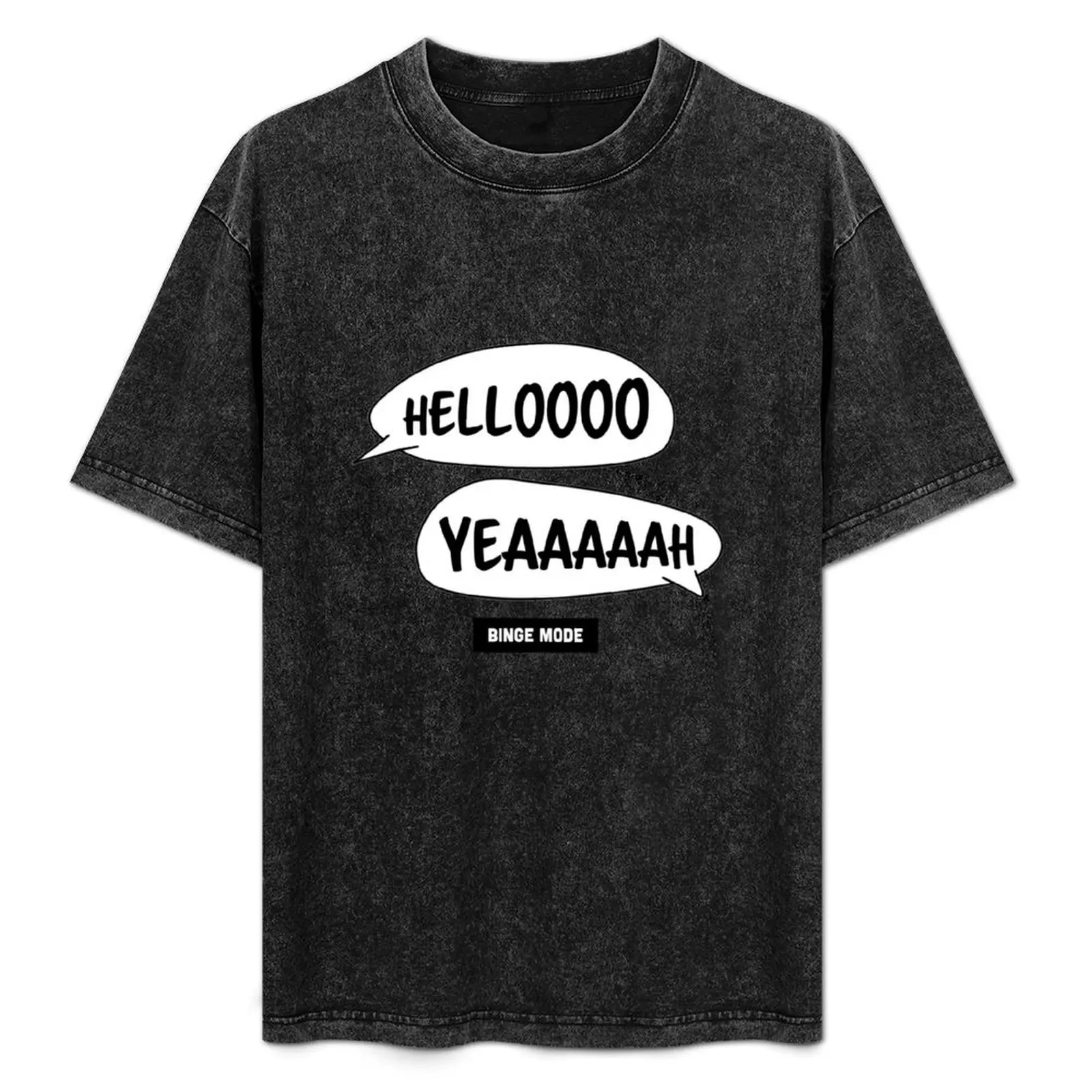 

Hello! Yeah! - Binge Mode Intro T-Shirt Basic Short Sleeve T-Shirt for Men