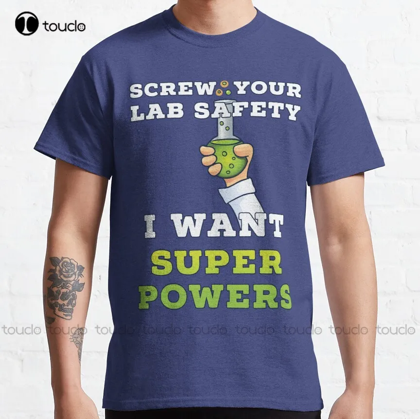 Screw Your Lab Safety I Want Super Powers T Shirt Classic T-Shirt Men T Shirts Make Your Design Funny Art Streetwear Cartoon Tee