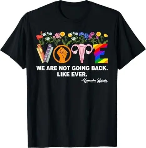 Kamala-We Are Not Going Back Like Ever Feminist Human Rights T-Shirt