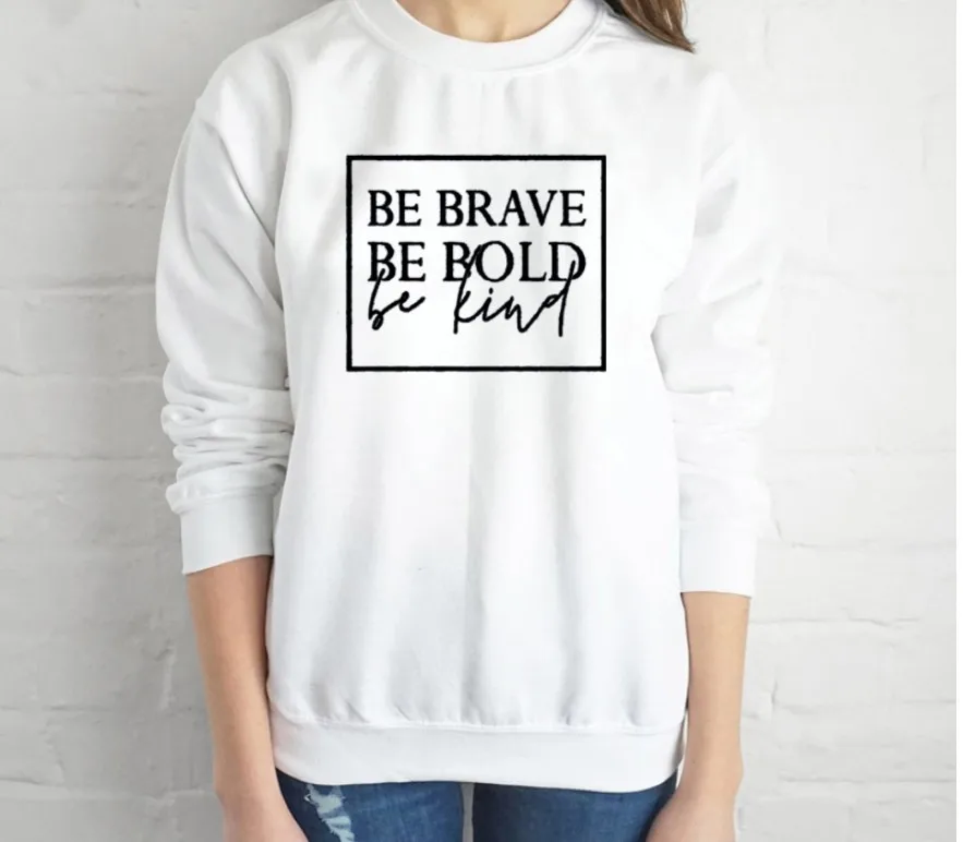 Graphic Be Brave  Bold  Kind Hoodie Streetwear Sweatshirts Fashion O-Neck Casual Print Harajuku Hoodies