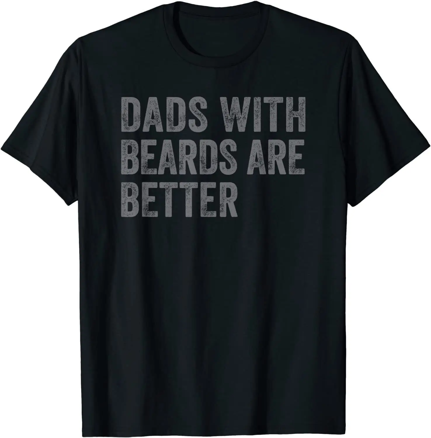 

NEW! Funny Dad's With Beards Are Better Dad Joke Father's T-Shirt - MADE IN USA