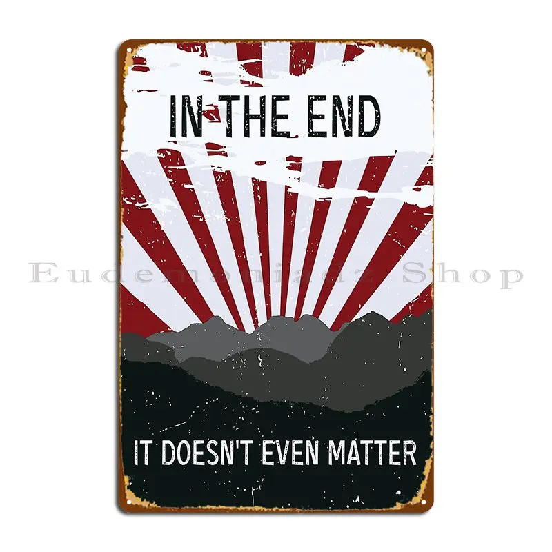 The End It Doesn T Matter Metal Sign Wall Cave Wall Wall Mural Print Cinema Tin Sign Poster