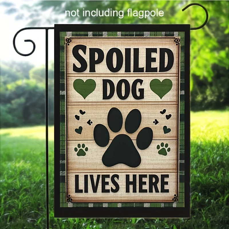 1pc, Spoiled Dog Lives Here Garden Flag Dog Paw Print Flag 12 X 18 Inch Farmhouse Yard Outdoor Flag, Farmhouse Rustic Pasture Porch Decoration Funny Yard Sign(Solely FLAG)