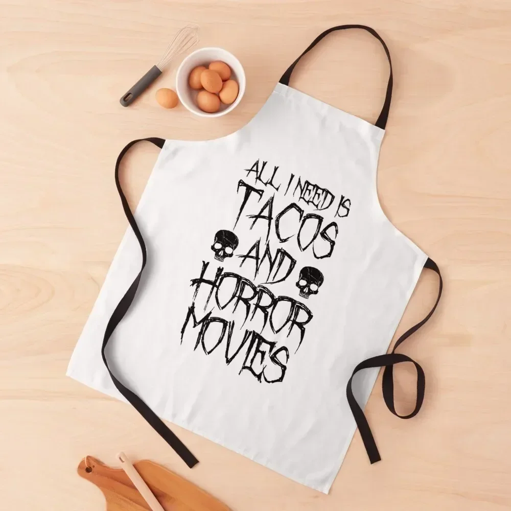 All I Need Is Tacos And Horror Movies - Horror Fan Gift Apron men Utensils For Kitchen Kitchen New 2022 Year Apron