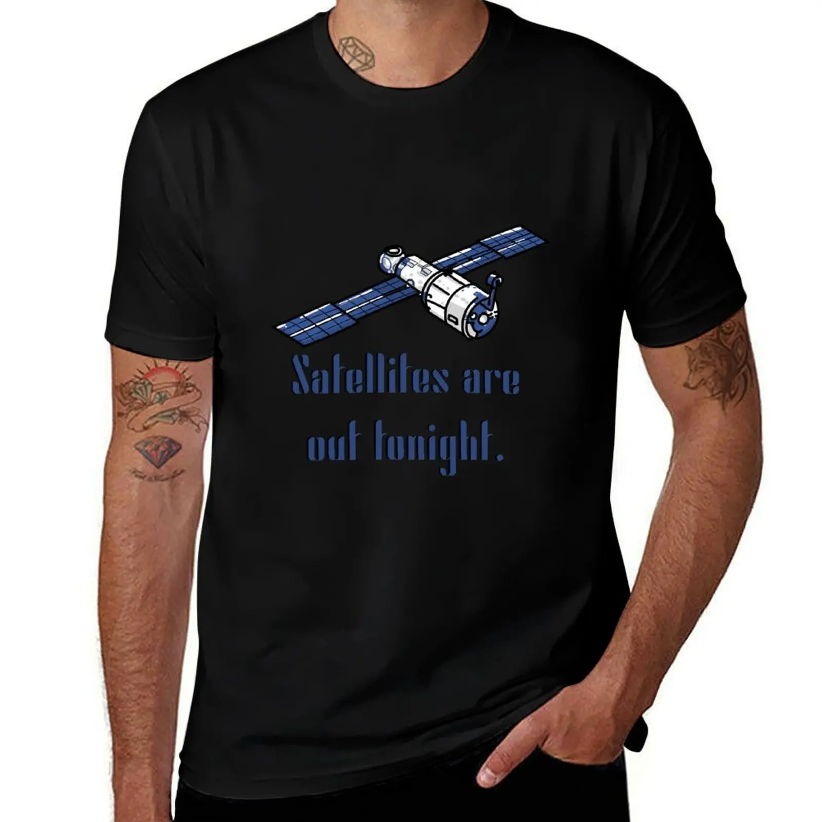 Satellites are out tonight! T-Shirt cotton tshirt 100% T-Shirt