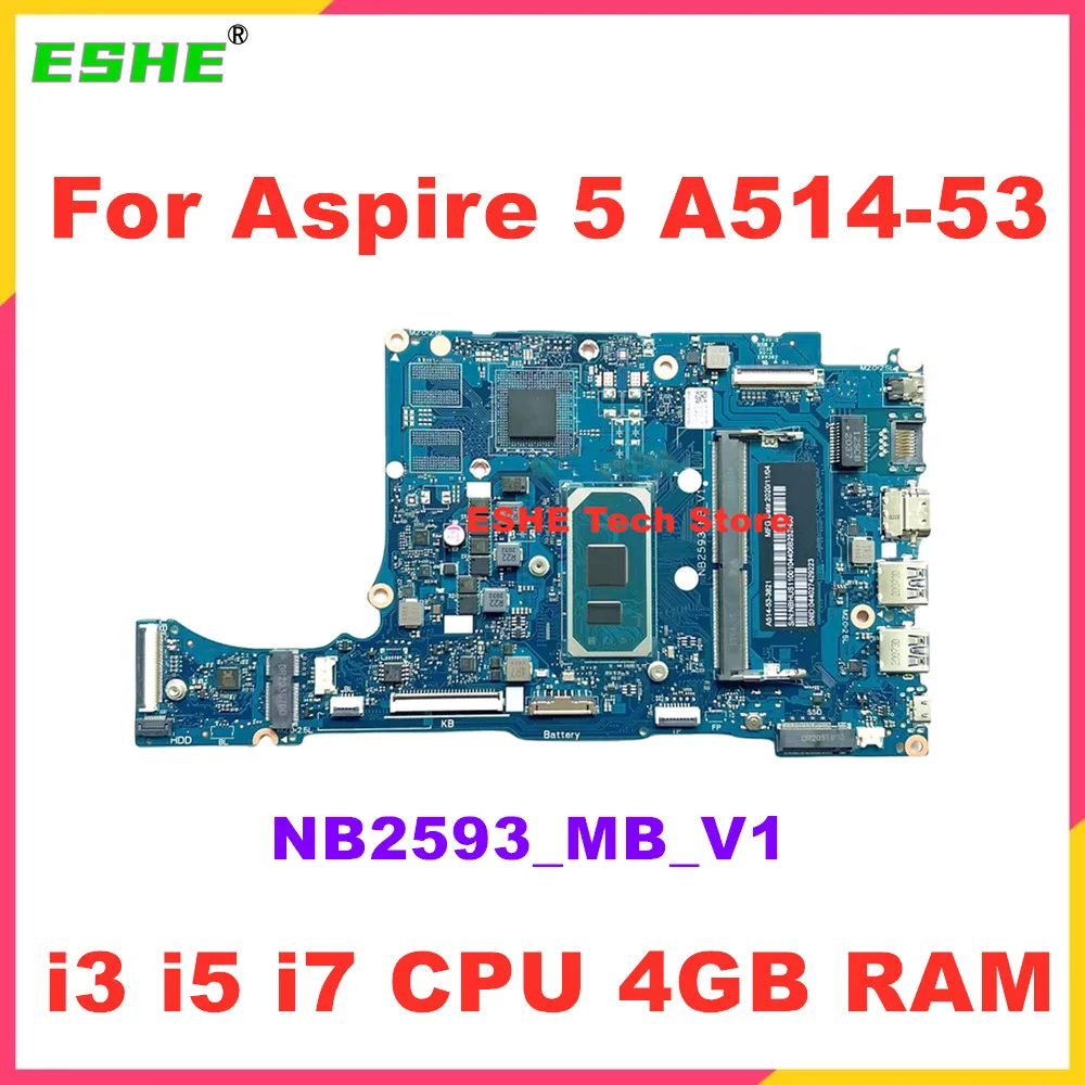 

NB2593_MB_V1 NB2593 Материнская плата для ноутбука ACER Aspire 5 A514-53 A514-52G с процессором i3 i5 i7 4 ГБ ОЗУ 100% протестировано