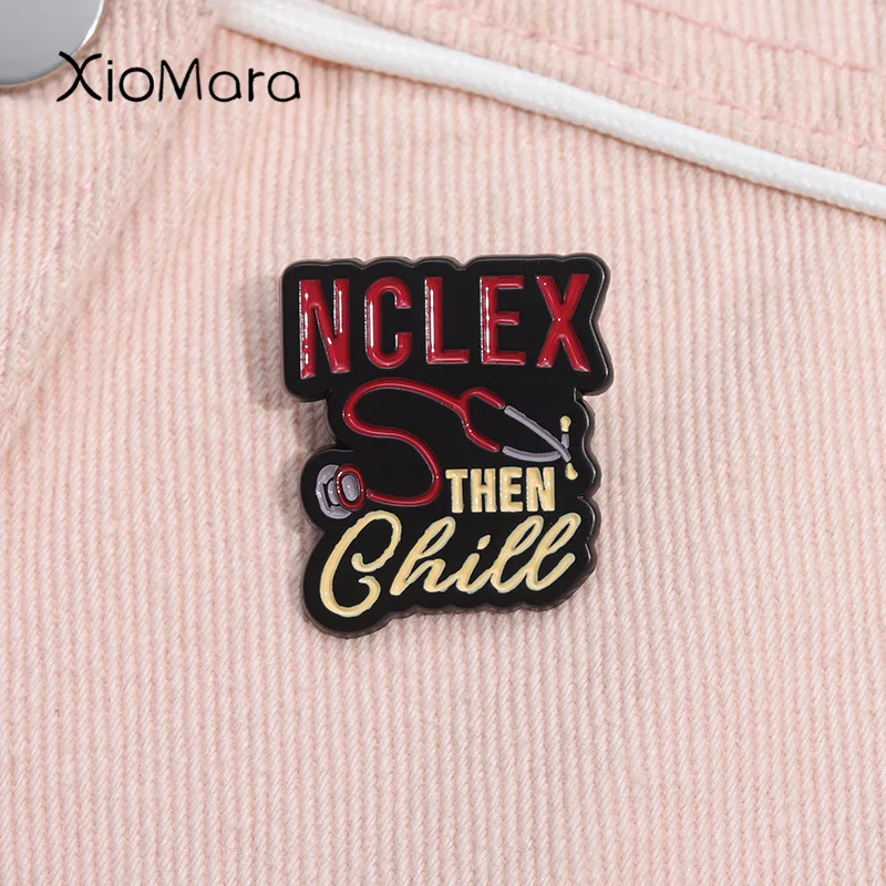 Nclex Then Chill Enamel Pin Creative Nurse Doctor Brooch Lapel Backpack Clothes Badge Jewelry Accessories For Medical Students