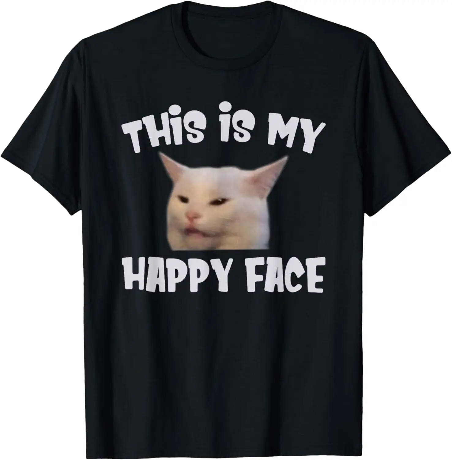 This Is My Happy Face Smudge The Cat Sarcastic Saying T-Shirt