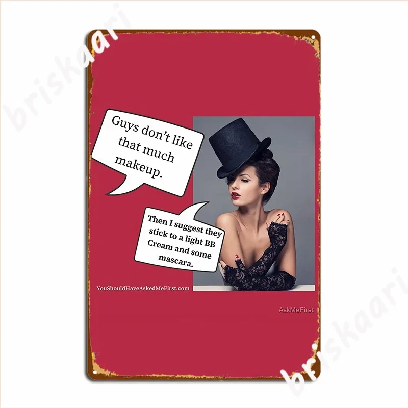 Guys Don T Like That Much Makeup Poster Metal Plaque Wall Mural Plaques Design Party Tin Sign Poster
