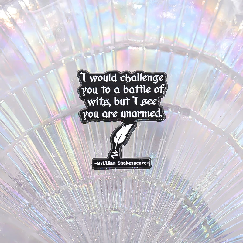 Shakespeare Quote Enamel Pins I Would Challenge You To A Battle Of Wits But I See You Are Unarmed Brooch Badges Jewelry Gift