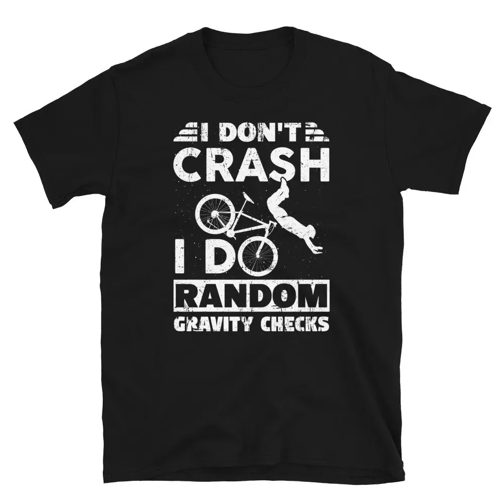 I Don'T Crash Do Random Gravity Checks Funny Mountain Biker Shirts For Bmx Lover And Out Door Person That Loves Nature