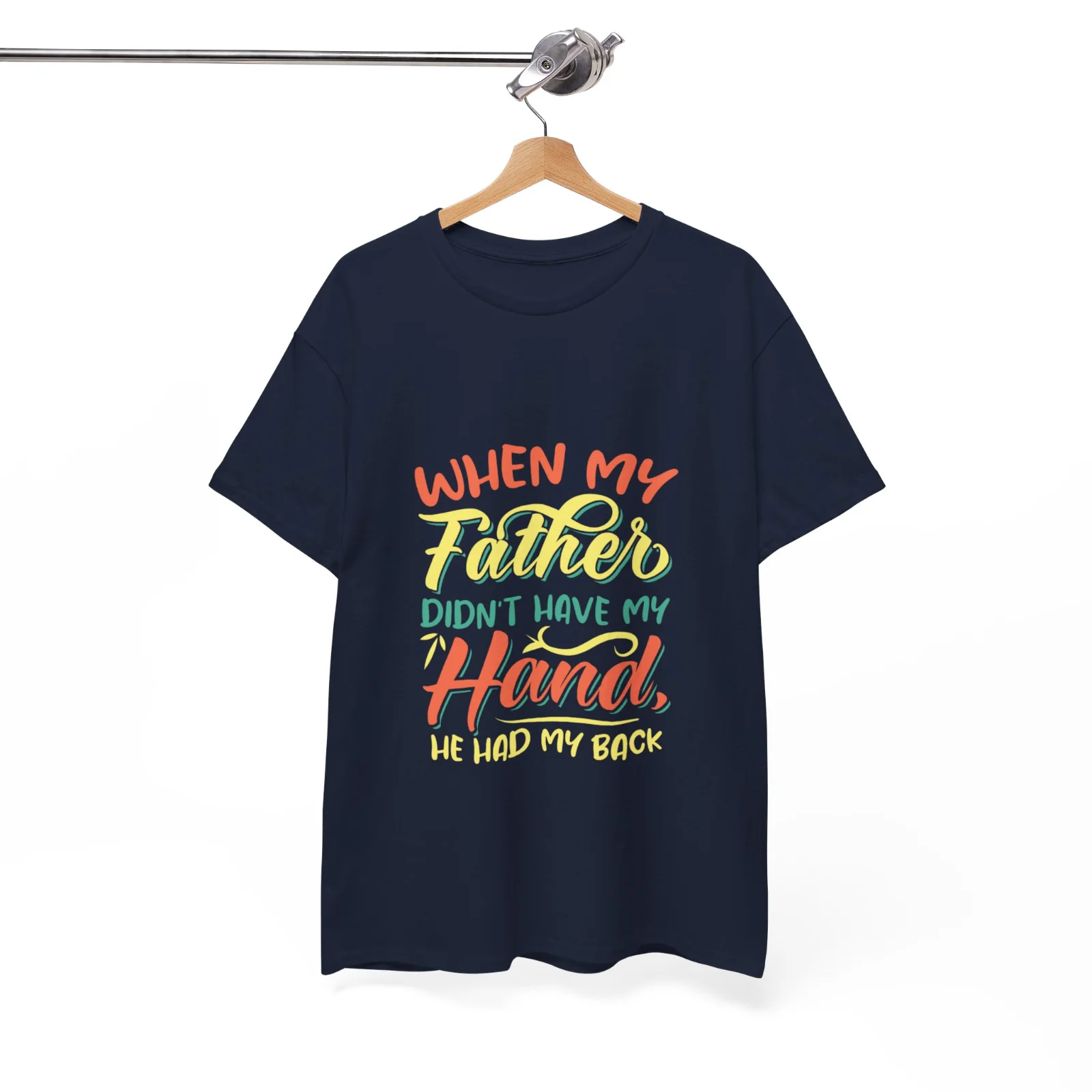 When my father didn't have my hand Gift Father's Day Unisex T-Shirt S-5XL