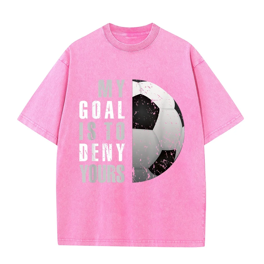 My Goal Is To Deny Yours Soccer Goalie Distressed Goalkeeper T-Shirt Футболка Man T Shirt Cotton Gift For Him Humor Casual Tee