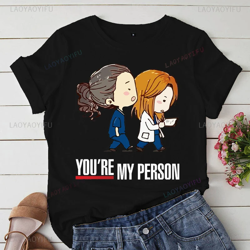 Summer T-shirts Women Greys Anatomy You're My Person Graphic Lady T Shirts Kawaii Clothing Short Sleeve female Tshirt Tops