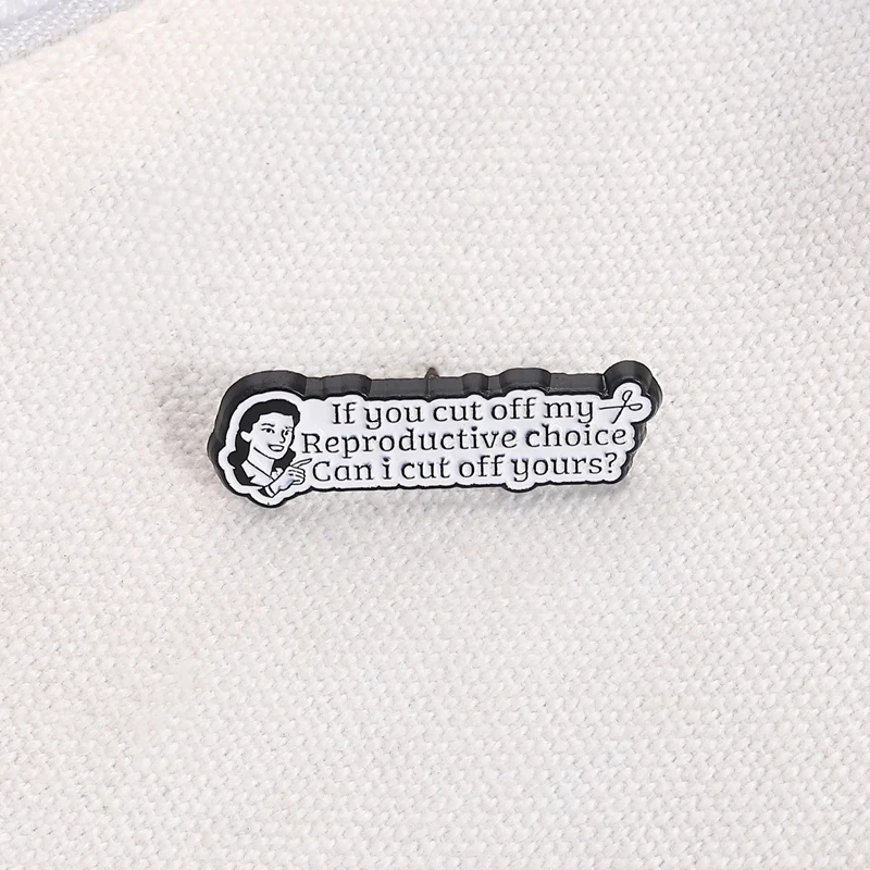 If You Cut Off My Reproductive Choice Enamel Pin Can I Cut Off Yours Brooch Humor Badge Interesting Jewelry Gift for Friends