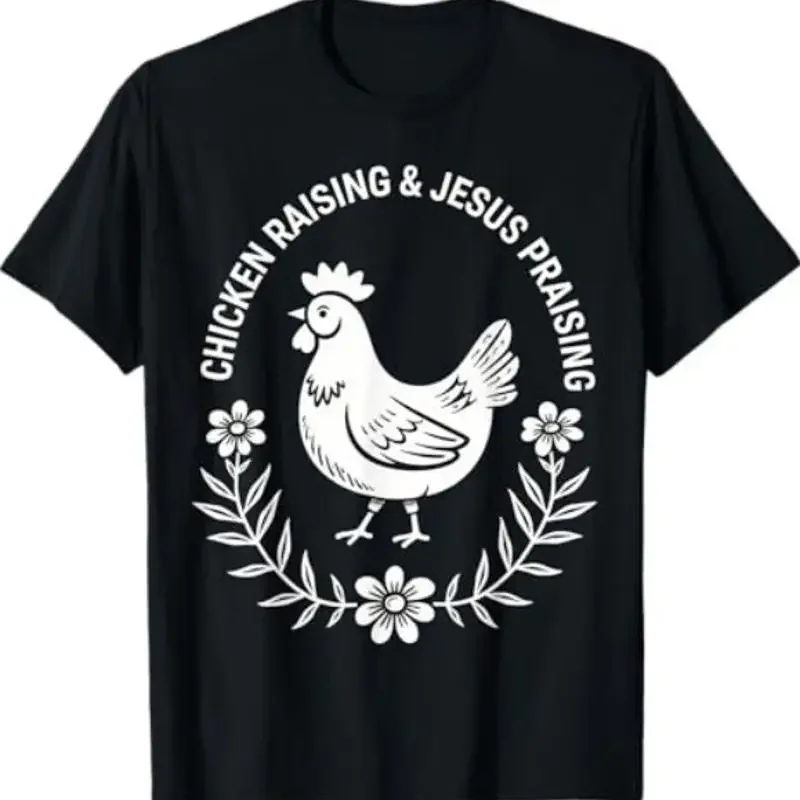 Chicken Raising Jesus Praising T Shirt
