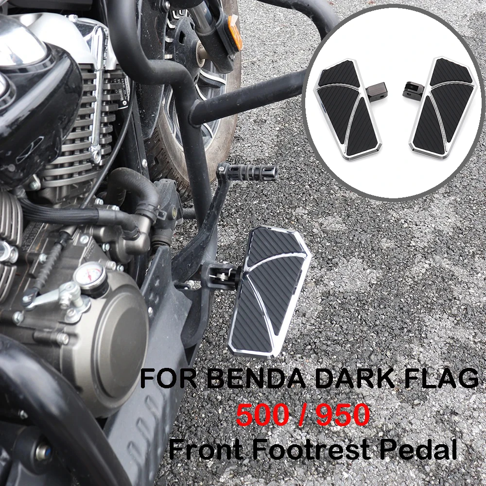 

NEW For Benda Dark flag 500 950 Motorcycle Enlarged Foot Pedal Front Foot Pedal Rear Foot Pedal Accessorie