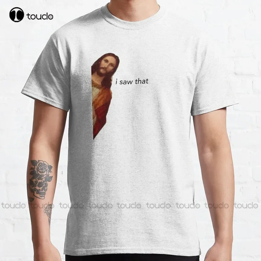 Jesus I Saw That Classic T-Shirt Bike Shirts For Men Custom Aldult Teen Unisex Digital Printing Tee Shirt Xs-5Xl Fashion Funny