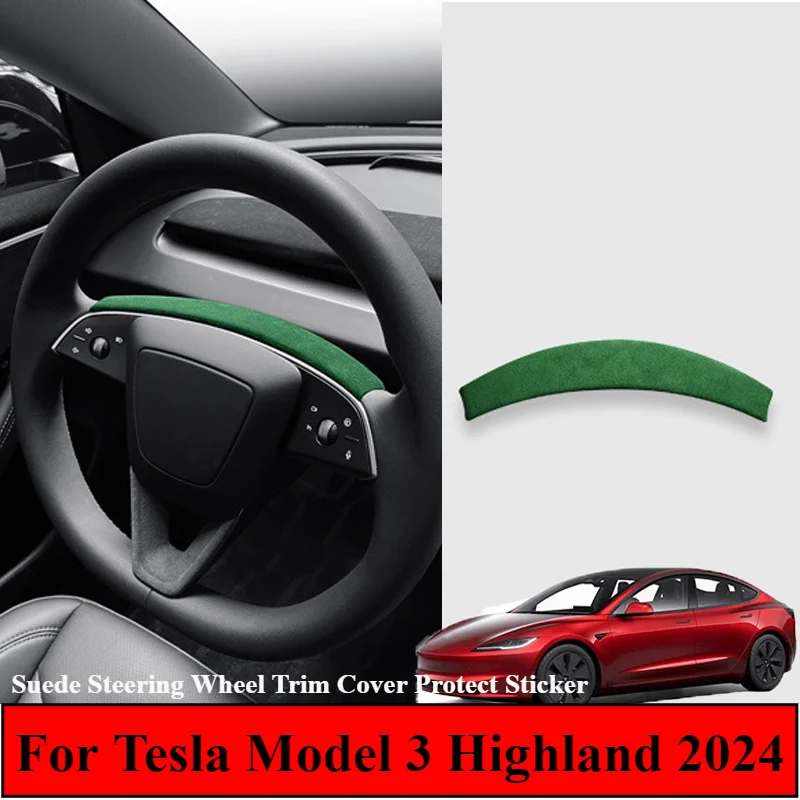 

Изготовлен из замши, накладка на руль, Защитная Наклейка для Tesla Model 3 Highland 2024, модифицированные аксессуары для автомобильного интерьера