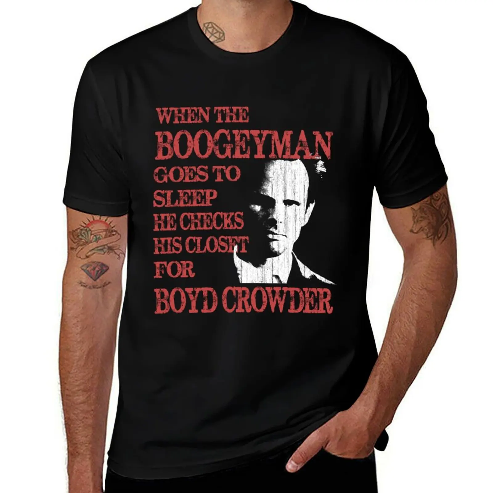 When the Boogeyman Goes To Sleep He Checks His Closet for Boyd Crowder Justified T-Shirt