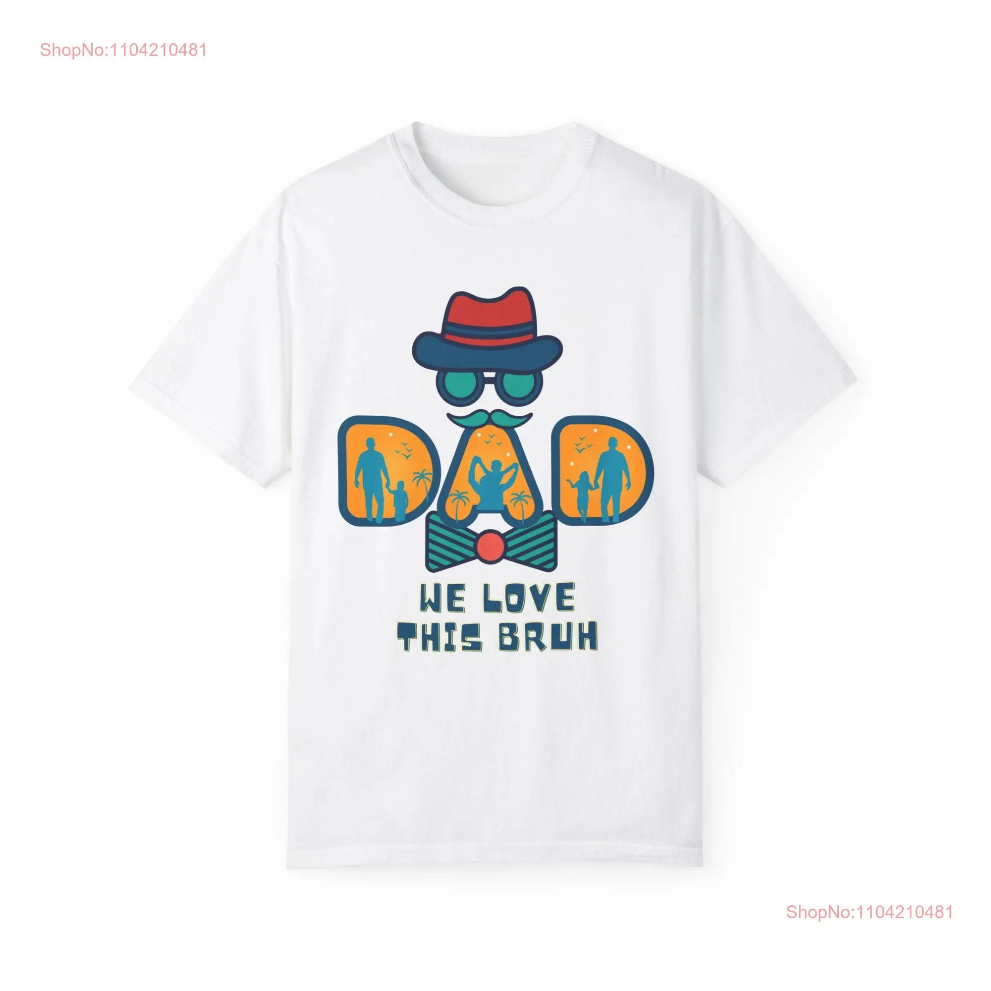 Arty Dad We Love This Bruh Garment Dyed T shirt long or short sleeves