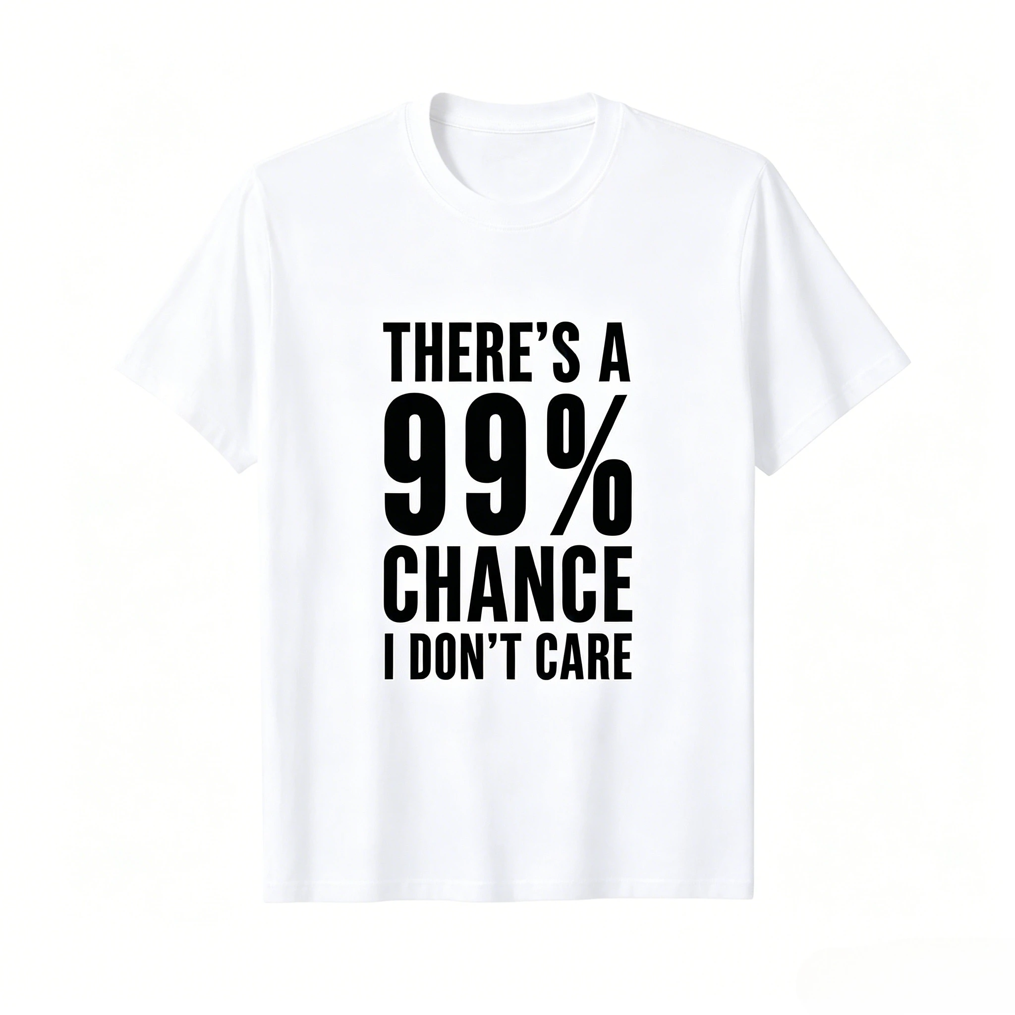 There's A 99% Chance I Don't Care Funny Slogan T-shirt Men Women Casual Cotton Short Sleeve Streetwear Tee