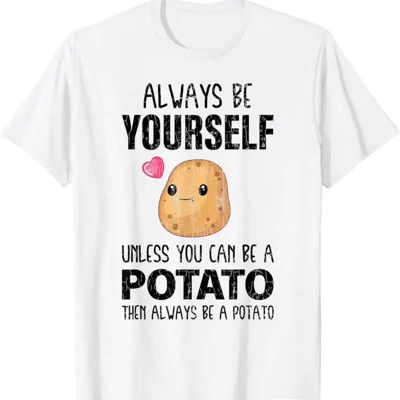 Be Yourself Potato Funny Potatoes Vegetables T Shirt