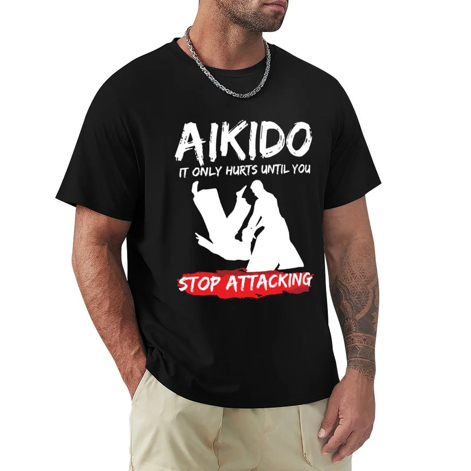 Funny Aikido Style It Only Hurts Until You Stop Attacking T-Shirt Large Size Basic Casual T-Shirt