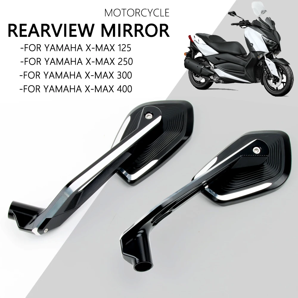 

Motorcycle Accessories Rearview Mirror For YAMAHA XMAX300 XMAX250 XMAX400 XMAX125 Side CNC Rear View Mirror XMAX 300 250 125 400