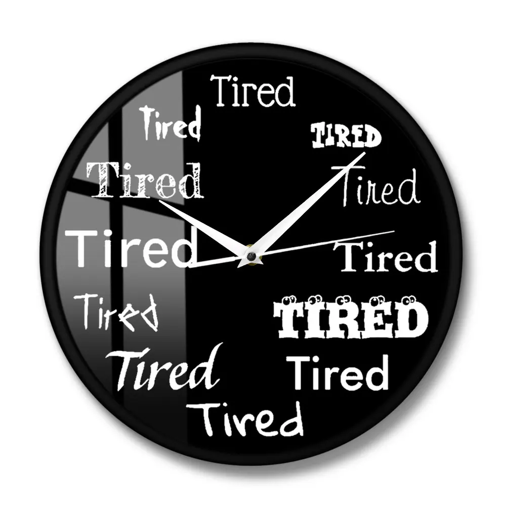 Tired Mood Wall Clock Exhausted Tired Word Print Design Funny Silent Wall Clock Operated Non Ticking Wall Watch for Living Room