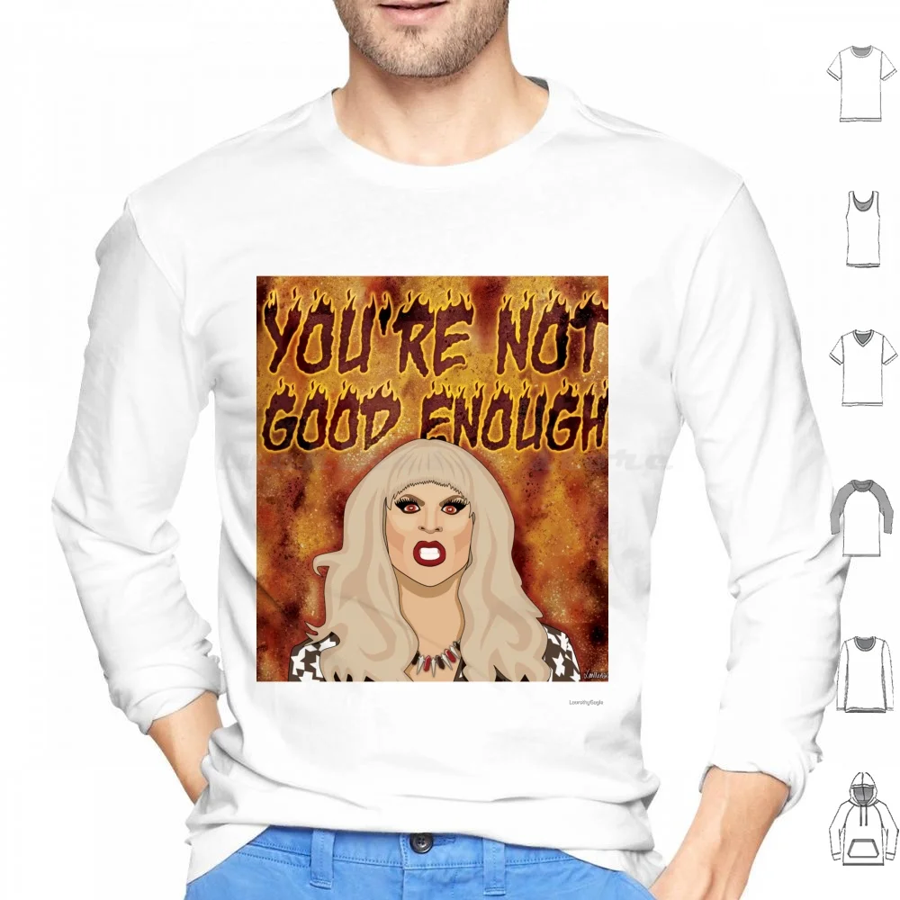 Katya Zamolodchikova-You'Re Not Good Enough Hoodie cotton Long Sleeve Katya Zamolodchikova Katya Rupauls Drag Race Rupaul Drag