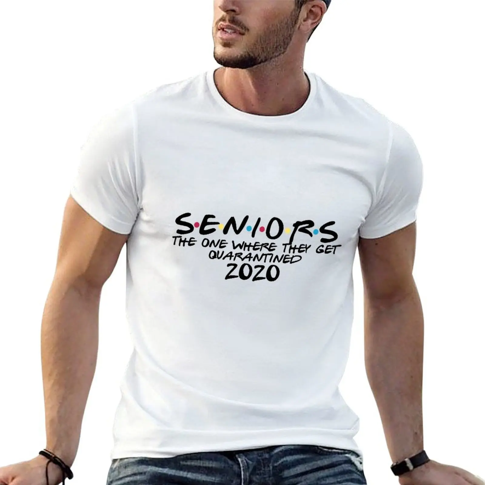 

Seniors the one where they get quarantined T-Shirt t shirts for man cotton soft funny t shirts dark humor T-Shirt