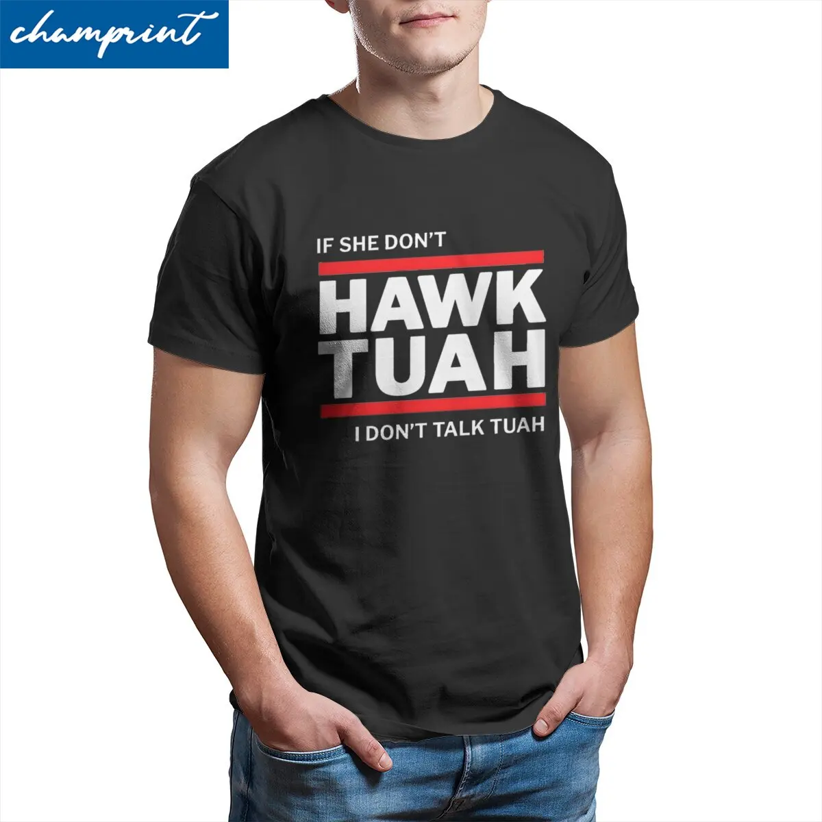 Funny If She don't Hawk TUAH I don't talk TUAH T-Shirts Men O Neck Cotton T Shirt  Short Sleeve Tee Shirt New Arrival Clothing