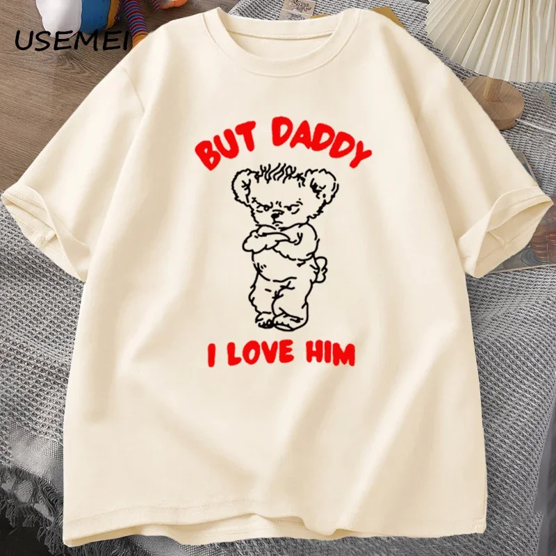 But Daddy I Love Him Bear Cotton T-shirt Men Clothings Summer Casual Mens Designer Clothes T Shirts Graphic Tees Casual Oversize