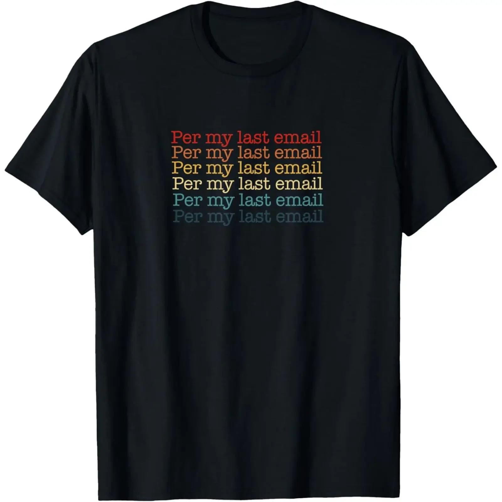 Per My Last Email Funny Office Sarcastic Retro Print Cotton Casual Round Neck T Shirt vintage Washed Stylish fashion