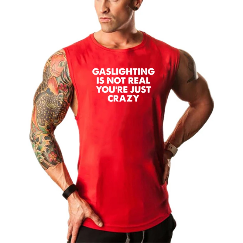 

Gaslighting Is Not Real You're Just Crazy Mens Gym Clothing Bodybuilding Fitness Tank Tops Workout Sleeveless Shirt Muscle Vest