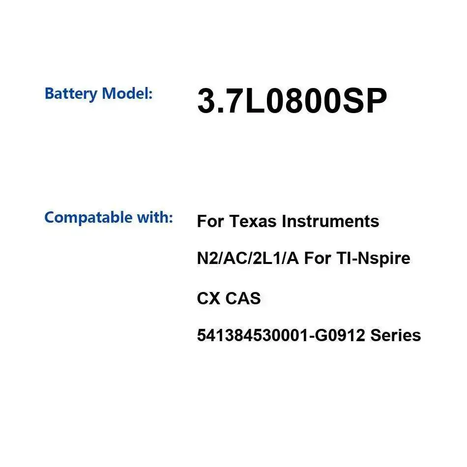 

Calculator Battery 3.7L0800SP 800Mah For Texas Instruments N2 AC 2L1 A For TI-Nspire CX Cas 541384530001-G0912 Series