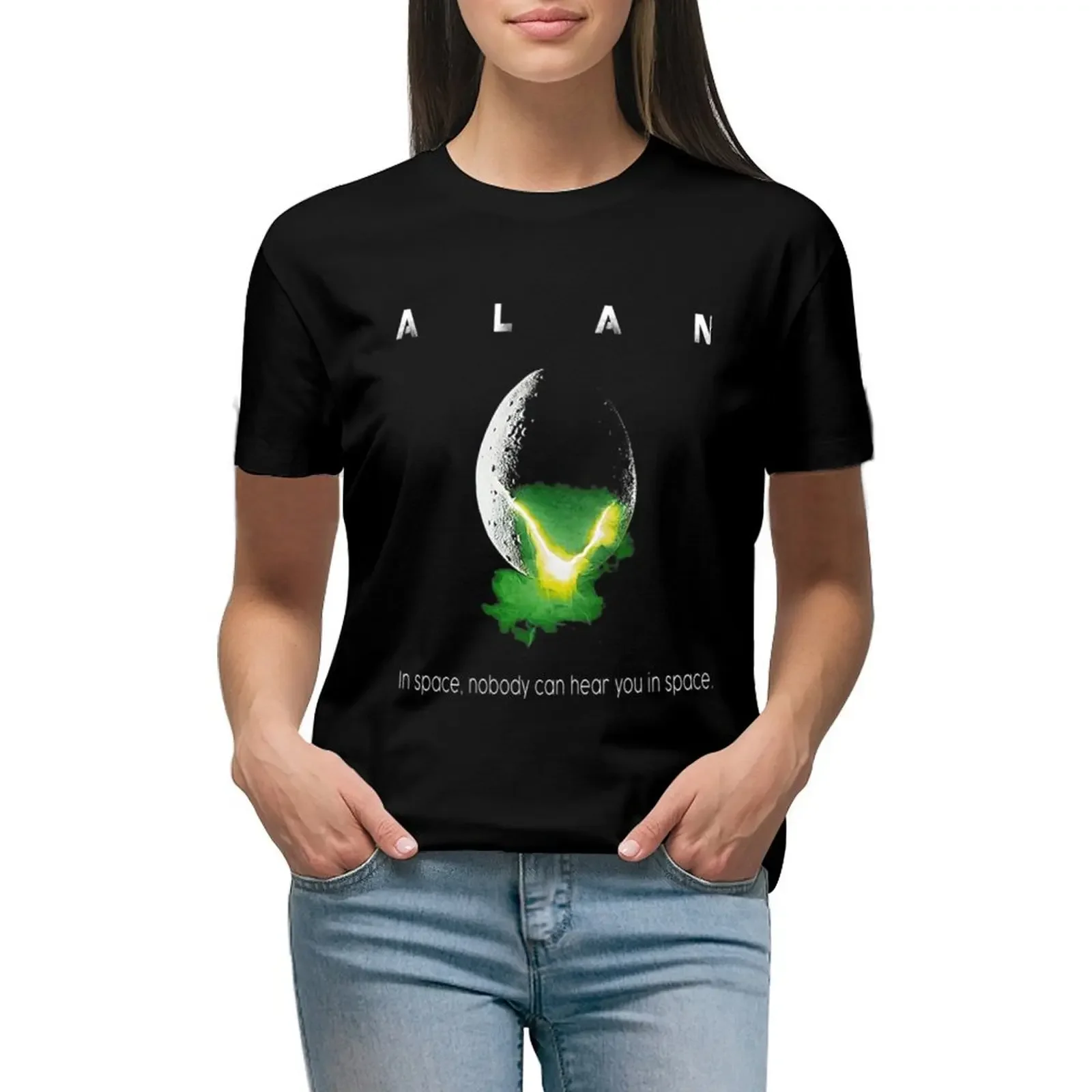 

ALAN In space, nobody can hear you in space T-Shirt female customs design your own funnys fashion woman blouse 2024