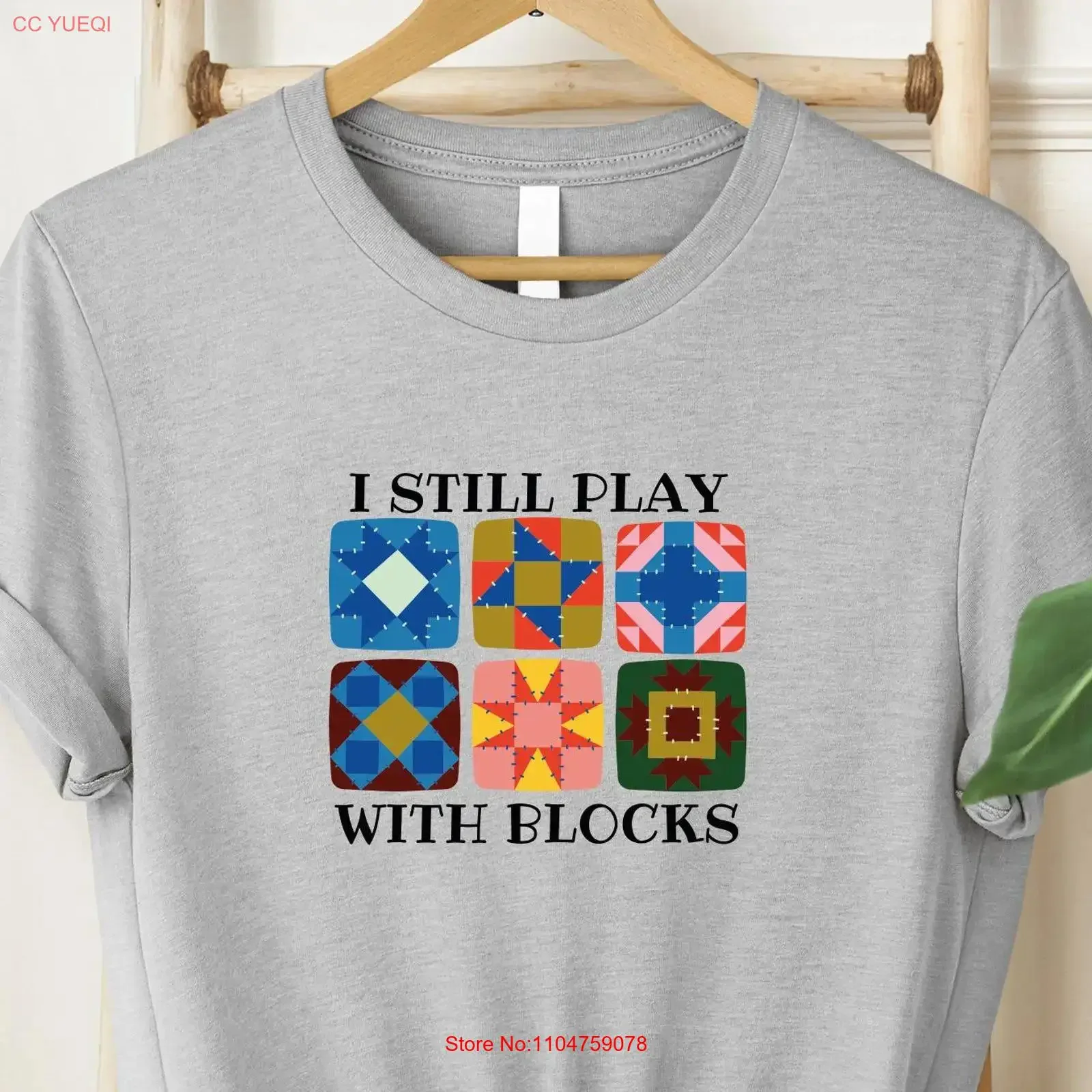 I Still Play With Blocks T Shirt Quilt Thread Junkie Colorful Mood Wear Top For Quilter Sew Love Apparel Mom vintage Washed