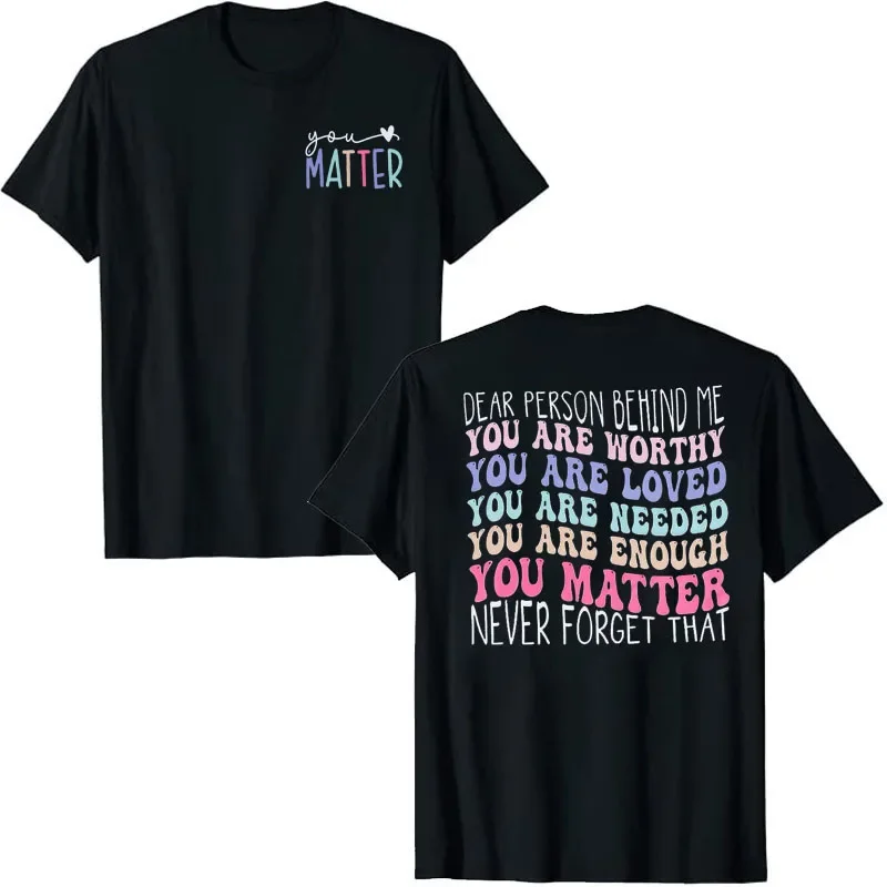 Dear Person Behind Me Shirt You Matter T-Shirt Mental Health Awareness Tees You Are Enough Sayings Graphic Outfits Be Kind Tops