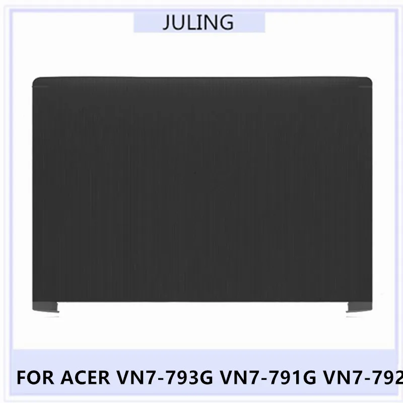 Pour ACER VN7-793G VN7-791G VN7-792 boîtier LCD couvercle supérieur couvercle arrière